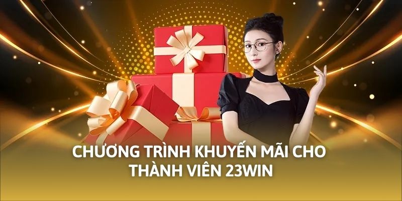 Chương trình khuyến mãi cho thành viên 23WIN