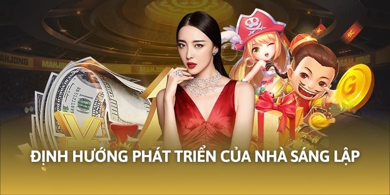 Định hướng phát triển của nhà sáng lập