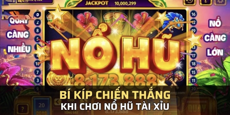 Tips chiến thắng tựa game nổ hũ