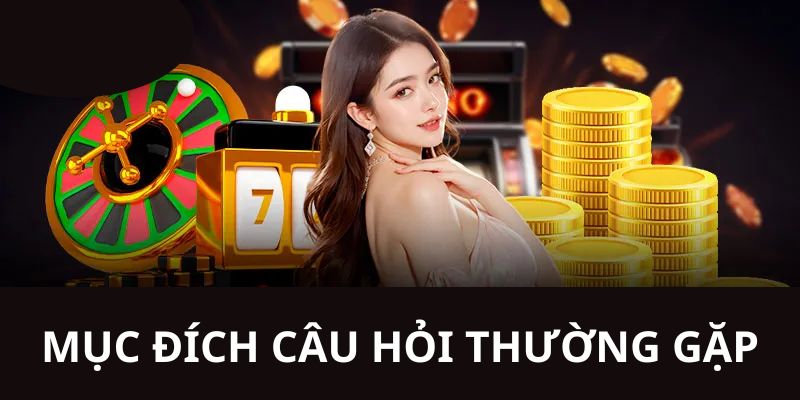 Mục đích của bộ FAQ có sẵn tại hệ thống nhà cái hiện nay