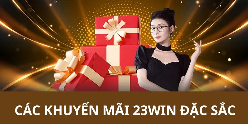 Tổng hợp những khuyến mãi 23win siêu đặc sắc đang có mặt tại hệ thống