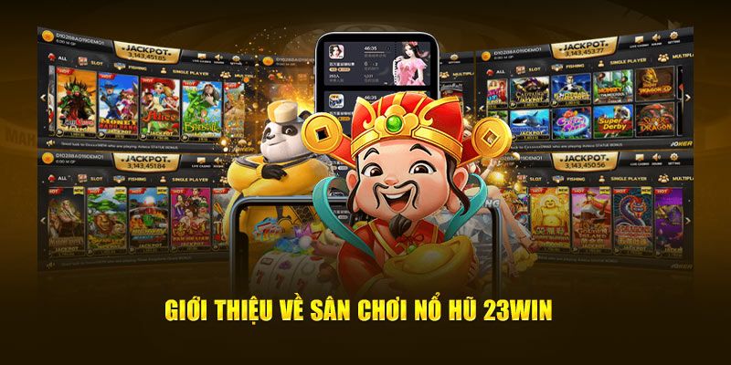 Tìm hiểu sơ lược về sảnh cược nổ hũ 23Win