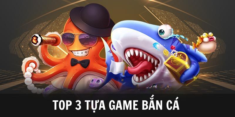 Top 3 tựa game săn ngư siêu hot tại chuyên mục