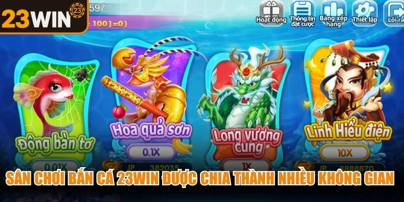 Sân chơi bắn cá 23WIN được chia thành nhiều không gian độc lập