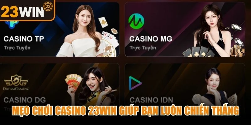 Mẹo chơi casino 23WIN giúp bạn luôn chiến thắng
