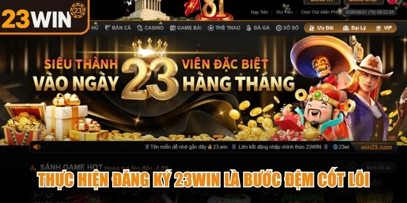 Thực hiện đăng ký 23WIN là bước đệm cốt lõi
