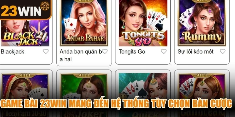 Game bài 23WIN mang đến hệ thống tùy chọn bàn cược phong phú