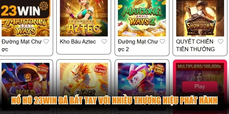 Nổ hũ 23WIN đã bắt tay với nhiều thương hiệu phát hành game danh tiếng