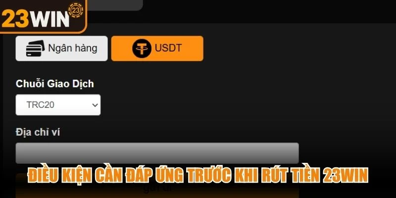 Điều kiện cần đáp ứng trước khi rút tiền 23WIN